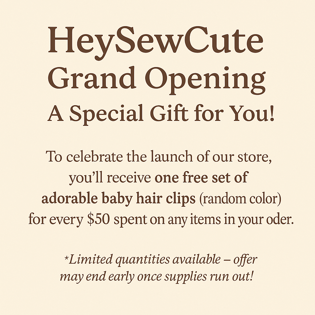 HeySewCute open event ( Every $50 NZD purchase, you will get 1 set of children’s hair accessories)