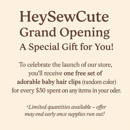 HeySewCute open event ( Every $50 NZD purchase, you will get 1 set of children’s hair accessories)